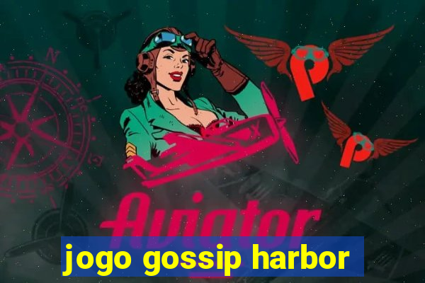 jogo gossip harbor